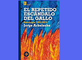 “El repetido escándalo del gallo” de Jorge Arbeleche