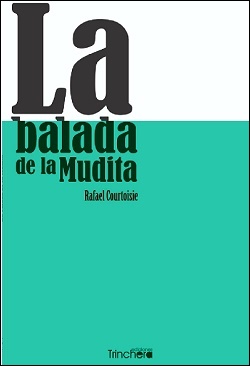 Libro La balada de la mudita de Rafael Courtoisie