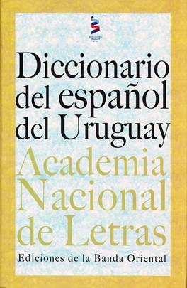 Diccionario del español del Uruguay - Academia Nacional de Letras